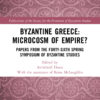 Byzantine Greece: Microcosm of Empire? - 1st Edition