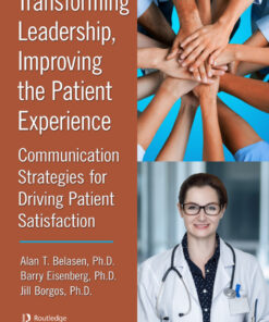 Transforming Leadership, Improving the Patient Experience - 1st Edition