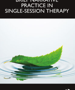 Brief Narrative Practice in Single-Session Therapy - 1st Edition