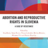 Abortion and Reproductive Rights in Slovenia - 1st Edition