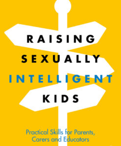 Raising Sexually Intelligent Kids - 1st Edition