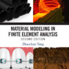Material Modeling in Finite Element Analysis - 2nd Edition