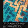 The Routledge Handbook on Radicalisation and Countering Radicalisation - 1st Edition