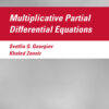 Multiplicative Partial Differential Equations - 1st Edition