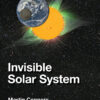 Invisible Solar System - 1st Edition