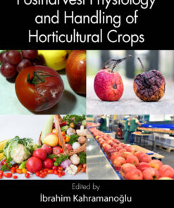 Postharvest Physiology and Handling of Horticultural Crops - 1st Edition