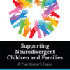 Supporting Neurodivergent Children and Families - 1st Edition