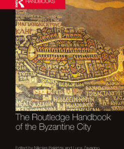 The Routledge Handbook of the Byzantine City - 1st Edition