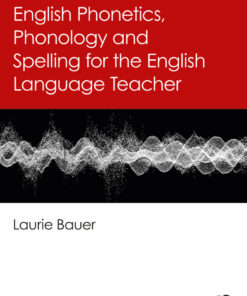 English Phonetics, Phonology and Spelling for the English Language Teacher - 1st Edition