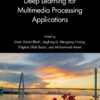 Deep Learning for Multimedia Processing Applications - 1st Edition