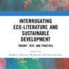 Interrogating Eco-Literature and Sustainable Development - 1st Edition