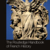 The Routledge Handbook of French History - 1st Edition