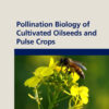 Pollination Biology of Cultivated Oil Seeds and Pulse Crops - 1st Edition