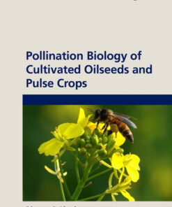 Pollination Biology of Cultivated Oil Seeds and Pulse Crops - 1st Edition