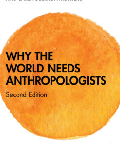 Why the World Needs Anthropologists - 2nd Edition