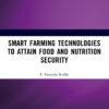 Smart Farming Technologies to Attain Food and Nutrition Security - 1st Edition