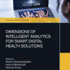 Dimensions of Intelligent Analytics for Smart Digital Health Solutions - 1st Edition