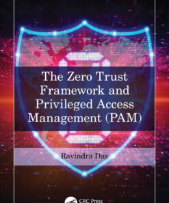 The Zero Trust Framework and Privileged Access Management (PAM) - 1st Edition