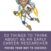 50 Things to Think About as an Early Career Researcher - 1st Edition