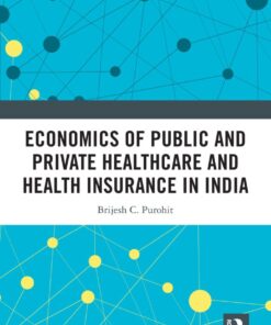 Economics of Public and Private Healthcare and Health Insurance in India - 2nd Edition