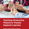 Teaching Introductory Physics to Visually Impaired Learners - 1st Edition