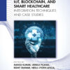 IoT, Blockchain, and Smart Healthcare - 1st Edition