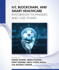 IoT, Blockchain, and Smart Healthcare - 1st Edition
