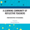 A Learning Community of Reflective Teachers - 1st Edition