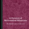 A Chronicle of Mathematical Milestones - 1st Edition