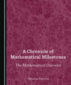 A Chronicle of Mathematical Milestones - 1st Edition