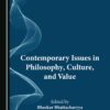 Contemporary Issues in Philosophy, Culture, and Value - 1st Edition