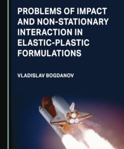 Problems of Impact and Non-Stationary Interaction in Elastic-Plastic Formulations - 1st Edition