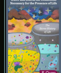Water and Ions as the Conditions Necessary for the Presence of Life - 1st Edition