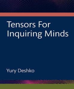Tensors For Inquiring Minds - 1st Edition