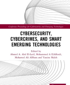 Cybersecurity, Cybercrimes, and Smart Emerging Technologies - 1st Edition