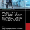 Industry 4.0 and Intelligent Manufacturing Technologies - 1st Edition