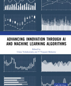 Advancing Innovation through AI and Machine Learning Algorithms - 1st Edition