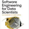 Software Engineering for Data Scientists - 1st Edition