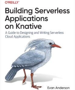 Building Serverless Applications on Knative - 1st Edition