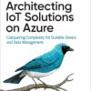 Architecting IoT Solutions on Azure - 1st Edition