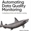 Automating Data Quality Monitoring - 1st Edition