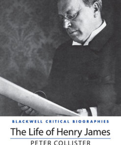 The Life of Henry James: A Critical Biography - 1st Edition