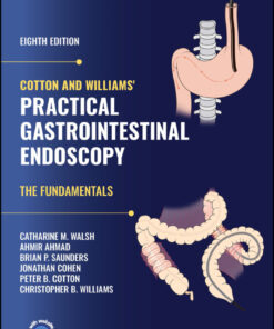 Cotton and Williams' Practical Gastrointestinal Endoscopy - 8th Edition