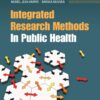 Integrated Research Methods In Public Health - 1st Edition