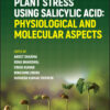 Managing Plant Stress Using Salicylic Acid - 1st Edition