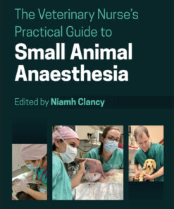 The Veterinary Nurse's Practical Guide to Small Animal Anaesthesia - 1st Edition