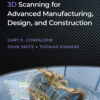 3D Scanning for Advanced Manufacturing, Design, and Construction - 1st Edition