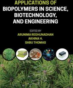 Applications of Biopolymers in Science, Biotechnology, and Engineering - 1st Edition