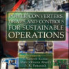 Power Converters, Drives and Controls for Sustainable Operations - 1st Edition