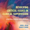 Resolving Critical Issues in Clinical Supervision - 1st Edition